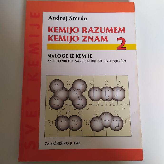 KEMIJO RAZUMEM KEMIJO ZNAM 2 Letnik Naloge Iz Kemije Andrej Smrdu