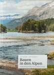 BAUEN IN DEN ALPEN, Köbi Gantenbein