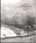 O Plečniku : prispevki k preučevanju, interpretaciji..  / Tomáš Valena