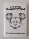 GINO STRADA, ZELENI PAPAGAJI, KRONIKA VOJNEGA KURIRJA