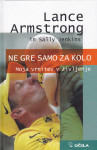 Lance Armstrong: NE GRE SAMO ZA KOLO - Moja vrnitev v življenje