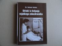 VELIMIR VULIKIĆ, UTRINKI IZ ŽIVLJENJA VOJAŠKEGA ZOBOZDRAVNIKA