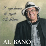 Al Bano ‎– I Capolavori Di Papà Al Bano  (CD)