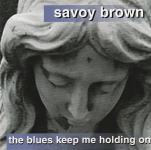 Savoy Brown – The Blues Keep Holding Me On  (CD)