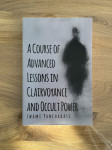 A course of advanced lessons in clairvoyance and occult power