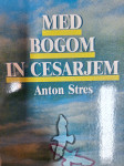 ANTON STRES MED BOGOM IN CESARJEM