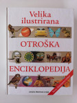 VELIKA ILUSTRIRANA OTROŠKA ENCIKLOPEDIJA, NOVA, DOPOLNJENA IZDAJA