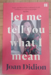 Joan Didion - Let Me Tell You What I Mean