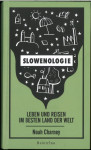 Slowenologie : Leben und Reisen im besten Land der Welt / Noah Charney