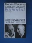 DER LIEBE GOTT WOHNT IM DETAIL - T. W. Adorno, G. Scholem