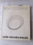 KOLOŠ-MOJA FOTOGRAFIJA s posvetilom avtorja