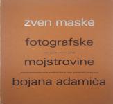 ZVEN MASKE; FOTOGRAFSKE MOJSTROVINE BOJANA ADAMIČA