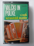 VALČKI IN POLKE V IZVEDBI INSTRUMENTALNIH ANSAMBLOV AVDIO KASETA