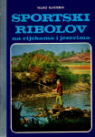 Veljko Klašterka: SPORTSKI RIBOLOV NA RIJEKAMA I JEZERIMA