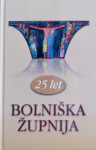 25 let Bolniška župnija