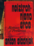 ANTON SLODNJAK: NEIZTROHNJENO SRCE