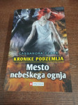 CASSANDRA CLARE KRONIKE PODZEMLJA MESTO NEBEŠKEGA OGNJA