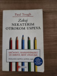 ZAKAJ NEKATERIM OTROKOM USPEVA (Paul Tough)