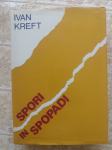 Ivan Kreft - SPORI IN SPOPADI