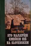 Ivan SEDEJ: STO NAJLEPŠIH KMEČKIH HIŠ NA SLOVENSKEM