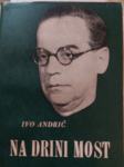 IVO ANDRIĆ NA DRINI MOST