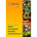 KAKO ZMANJŠATI PORABO ANTIBIOTIKOV? A. DOLINAR S. LONČAR DRUŠTVO