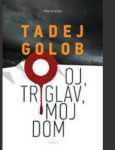 knjiga Oj Triglav moj dom, Tadej Golob