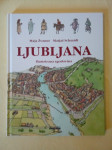 LJUBLJANA : ILUSTRIRANA ZGODOVINA (Maja Žvanut, Matjaž Schmidt)