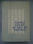 MI SMO ZA PRAVICO - SLAVKO KOLAR