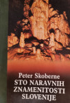 Peter SKOBERNE: STO NARAVNIH ZNAMENITOSTI SLOVENIJE