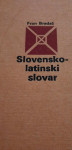 SLOVENSKO LATINSKI SLOVAR - FRAN BRADAČ