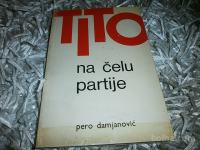 TITO NA ČELU PARTIJE-PERO DAMJANOVIĆ