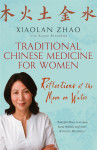 Traditional Chinese Medicine For Women  by Xiaolan Zhao