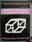 VENETO IN SLOVENIJA, DVE KULTURI ZA EVROPO