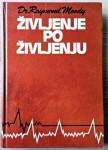 ŽIVLJENJE PO ŽIVLJENJU Dr. Raymond Moody