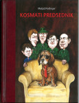 Kosmati predsednik / Matjaž Podlogar  Zlatorogova knjižnica