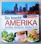 SO KOCHT AMERIKA TEX - MEX, BARBECUE, SALADS & CO.