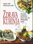 Zdrava kuhinja : pravilna prehrana - prava pot do življenjske moči / E