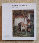 IVANA KOBILICA 1861 - 1926, NARODNA GALERIJA LJUBLJANA 1979