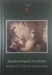 RAHLOČUTNO IN GROZLJIVO, Katarina Bogataj Gradišnik