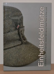 Eineitsfeldmütze - A pictorial study of the German visored field cap