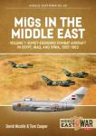 MiGs in the Middle East Vol. 1 - Soviet-Designed Combat Aircraft in...