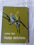 Papiga skobčevka - Ladislav Šiket