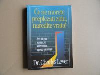 CHARLES LEVER, ČE NE MORETE PREPLEZAT ZIDU NAREDITE VRATA!