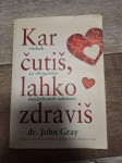 GRAY KAR ČUTIŠ, LAHKO ZDRAVIŠ