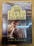 To je torej tisto življenje. Jože Zadravec. (Družina, 1989). Broširano