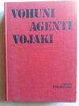 Janusz Piekalkiewicz - VOHUNI, AGENTI, VOJAKI