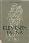 Elementa Latina : latinska vježbenica za srednje škole / priredili Vel