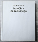 BOLEČINA NEDOŽIVETEGA Ivan Minatti