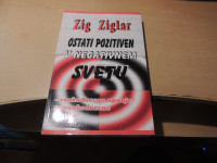 OSTATI POZITIVEN V NEGATIVNEM SVETU Z. ZIGLAR ZALOŽBA KATARINA ZRINSKI